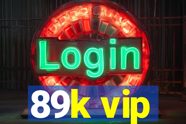 89k vip